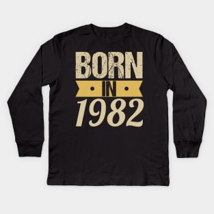 Born in 1982 Kids Long Sleeve T-Shirt